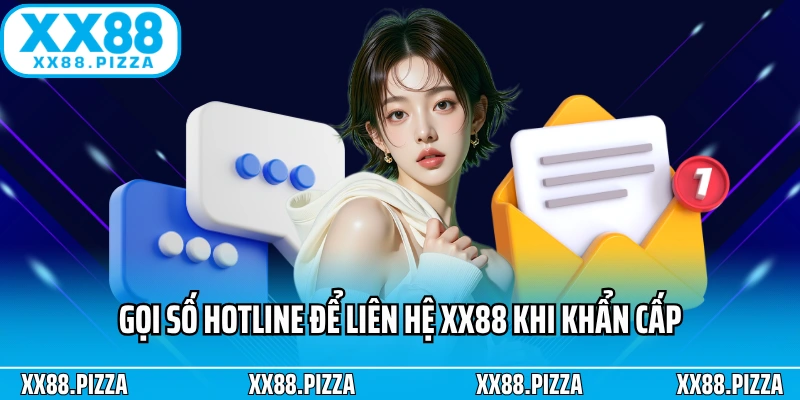 Gọi số hotline để liên hệ XX88 khi khẩn cấp