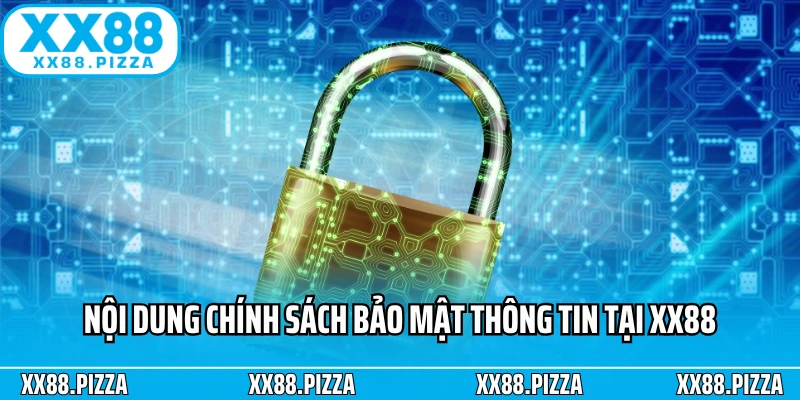 Nội dung chính sách bảo mật thông tin tại XX88